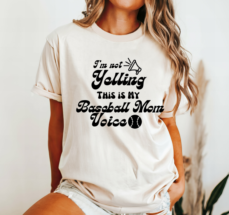 I'm not yelling this is my Baseball mom voice, baseball mom, baseball tee shirt