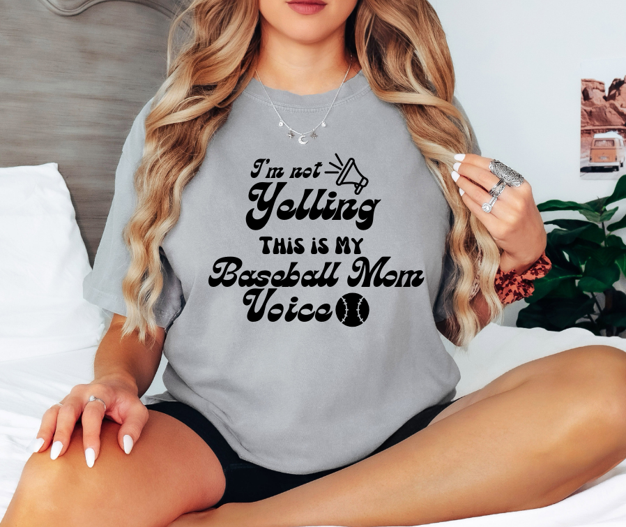 I'm not yelling this is my Baseball mom voice, baseball mom, baseball tee shirt